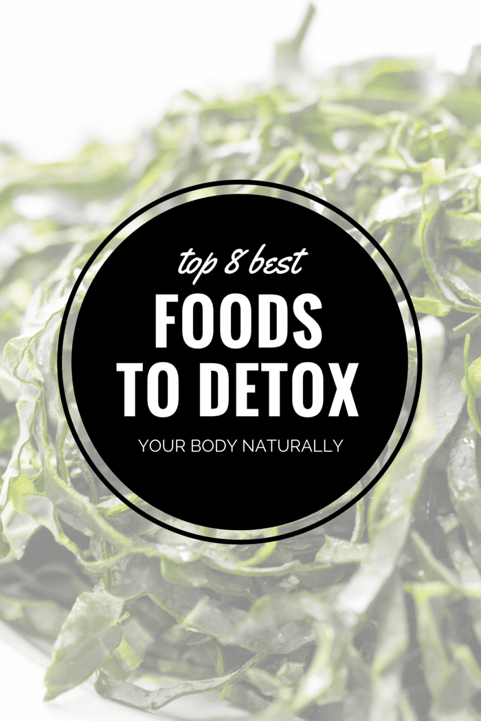 The 8 BEST foods to detox your body naturally -- why they're awesome and recipes to try! 