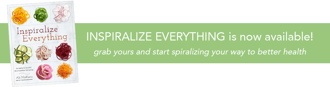 Inspiralize Everything -- start spiralizing your way to better health!