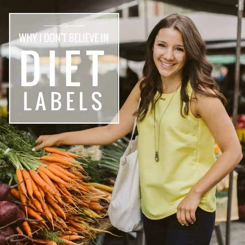 Why I don't Believe in Diet Labels and how to break free from them!