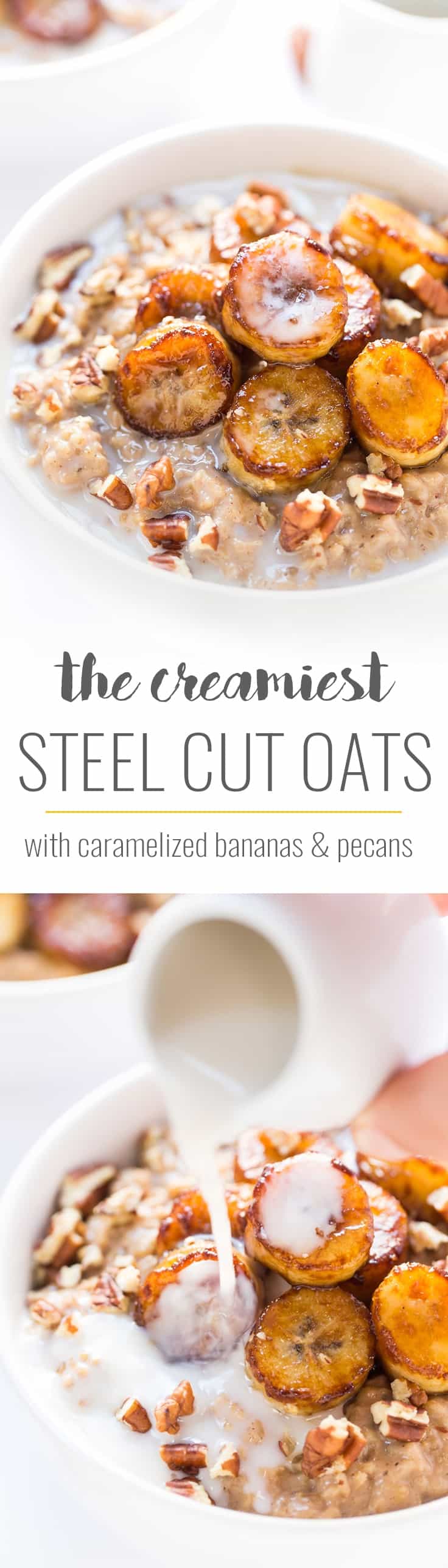 This is my method for making the CREAMIEST steel cut oats on the planet. Served with pan-fried caramelized bananas and pecans, it becomes the ultimate breakfast bowl!