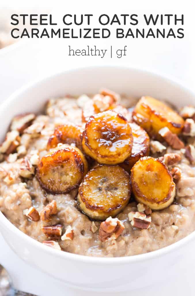 Creamiest Steel Cut Oats with Caramelized Bananas