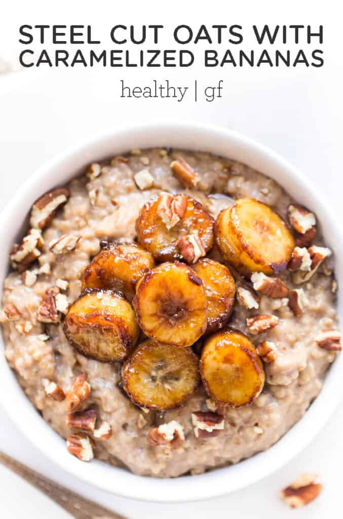 Creamiest Steel Cut Oats with Caramelized Bananas