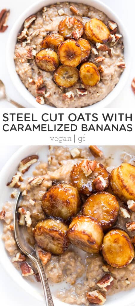 Creamiest Steel Cut Oats with Caramelized Bananas