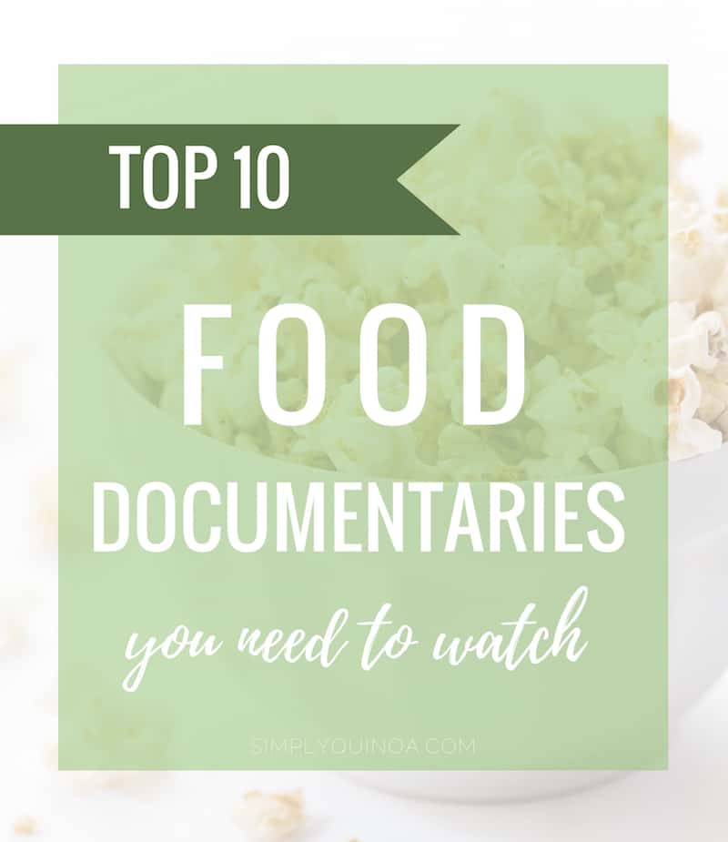 A list of the TOP 10 BEST Food Documentaries + healthy snacks you can make for movie night!