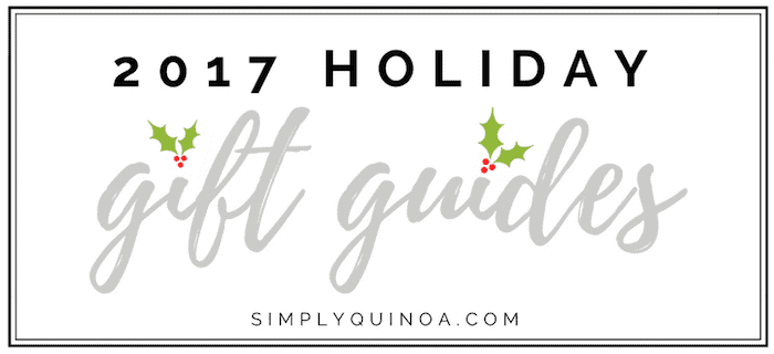 2017 HOLIDAY GIFT GUIDES for everyone in your life!