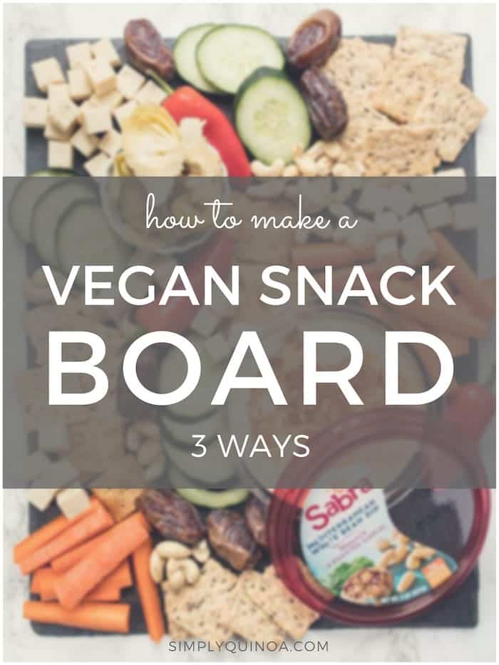 how to make a vegan snack board 3 different ways