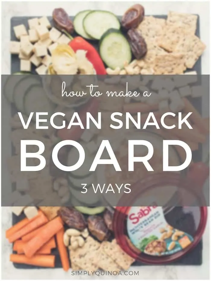 how to make a vegan snack board 3 different ways