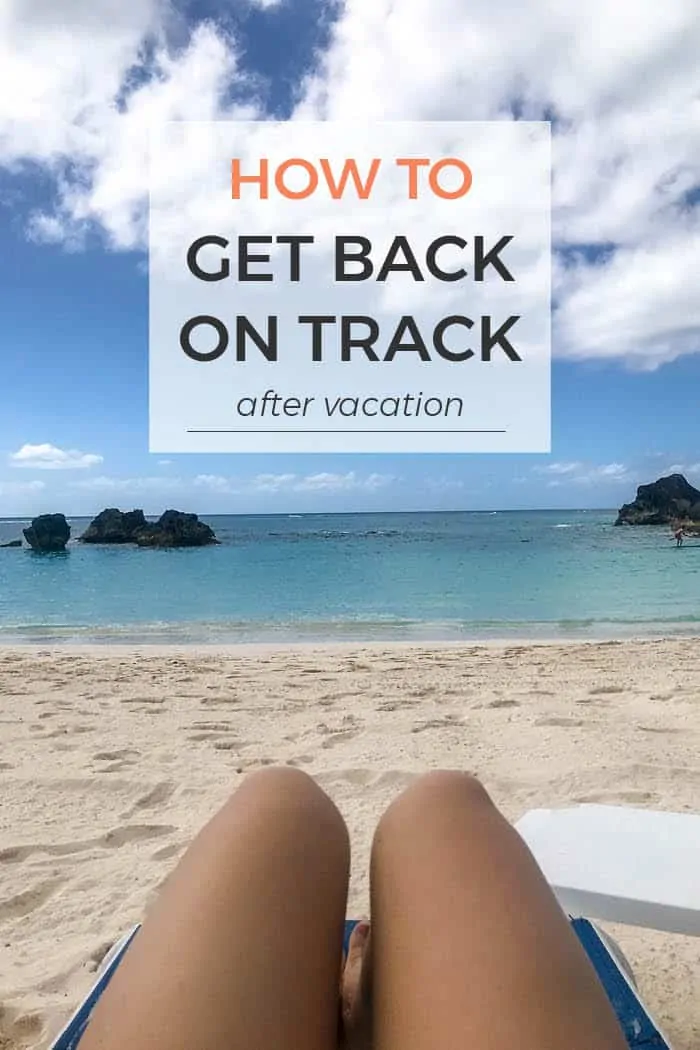 how to get back on track after vacation