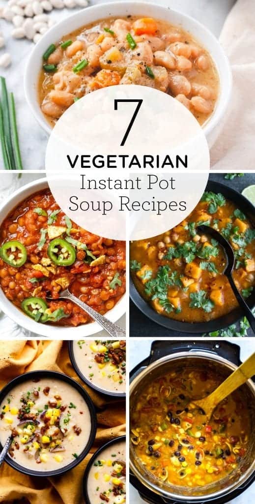 7 favorite Vegetarian Instant Pot Soup recipes