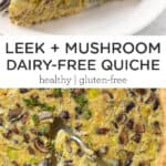 Dairy-Free Quiche with Mushroom + Leek
