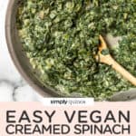 Easy Vegan Creamed Spinach