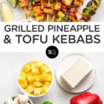 Grilled Pineapple & Tofu Kebabs text overlay